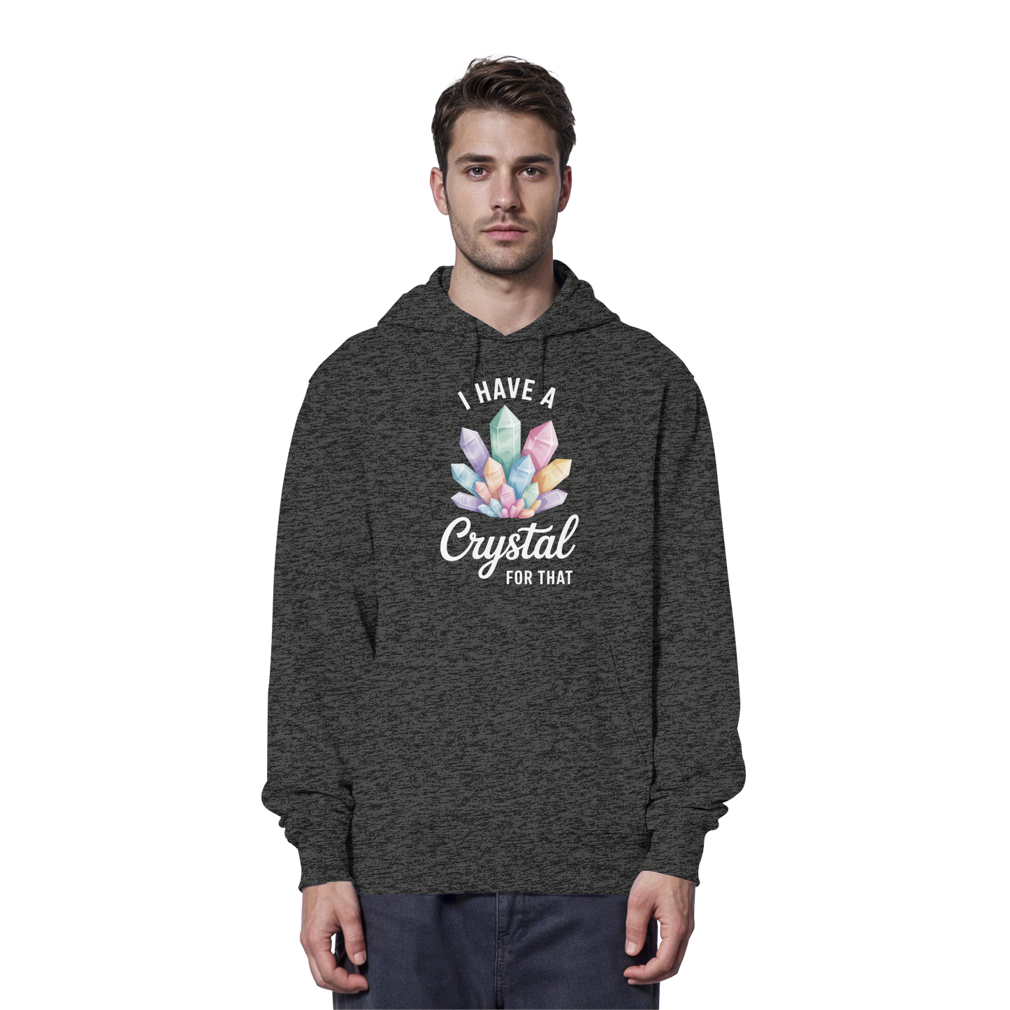 I Have a Crystal for that - Organic Hoodie