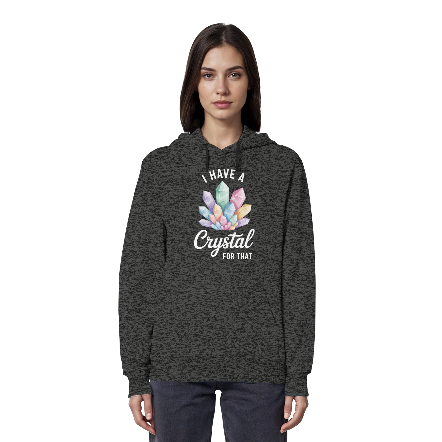 I Have a Crystal for that - Organic Hoodie