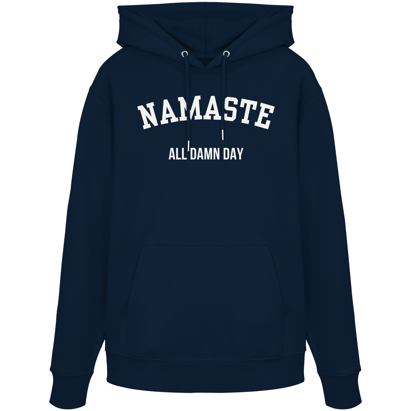 Namaste All Damn Day - Organic Hoodie