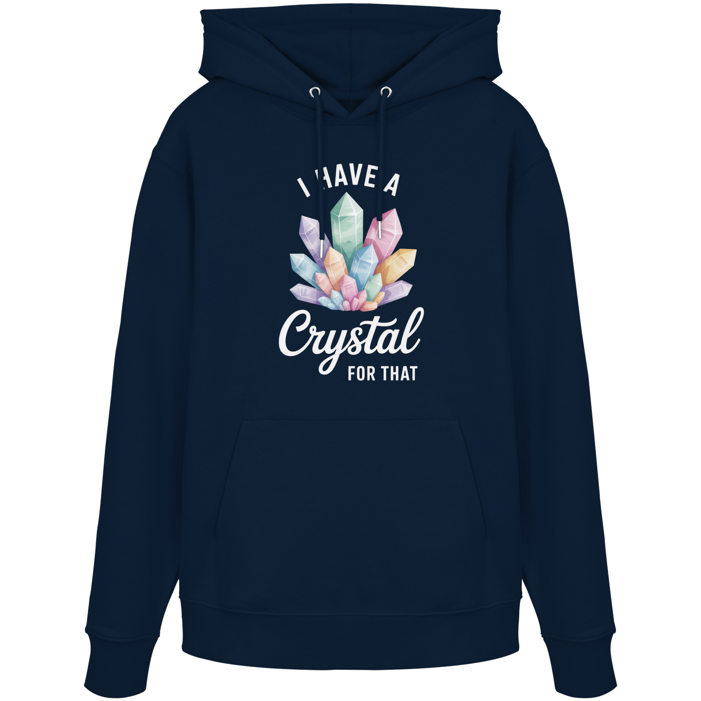 I Have a Crystal for that - Organic Hoodie