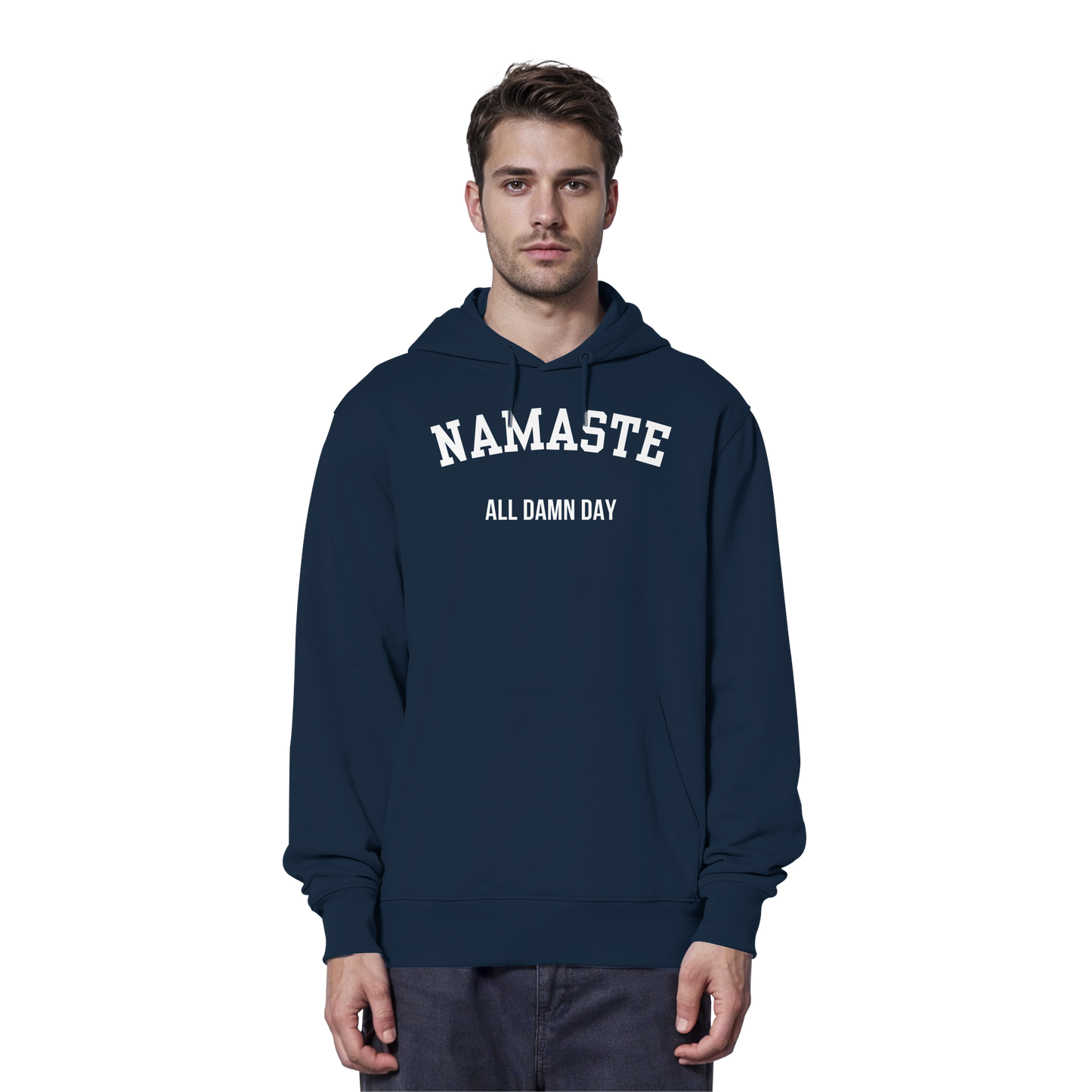Namaste All Damn Day - Organic Hoodie