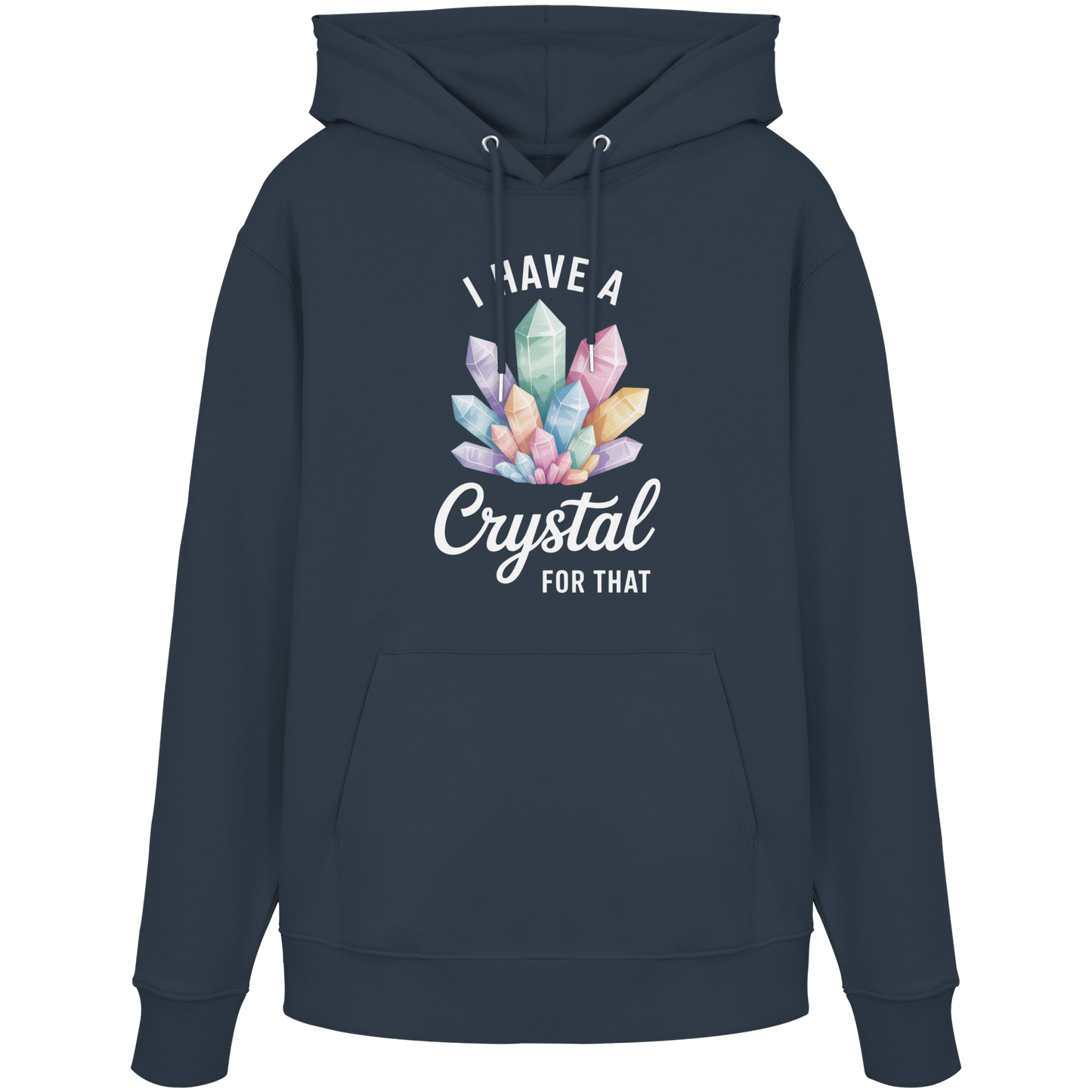 I Have a Crystal for that - Organic Hoodie