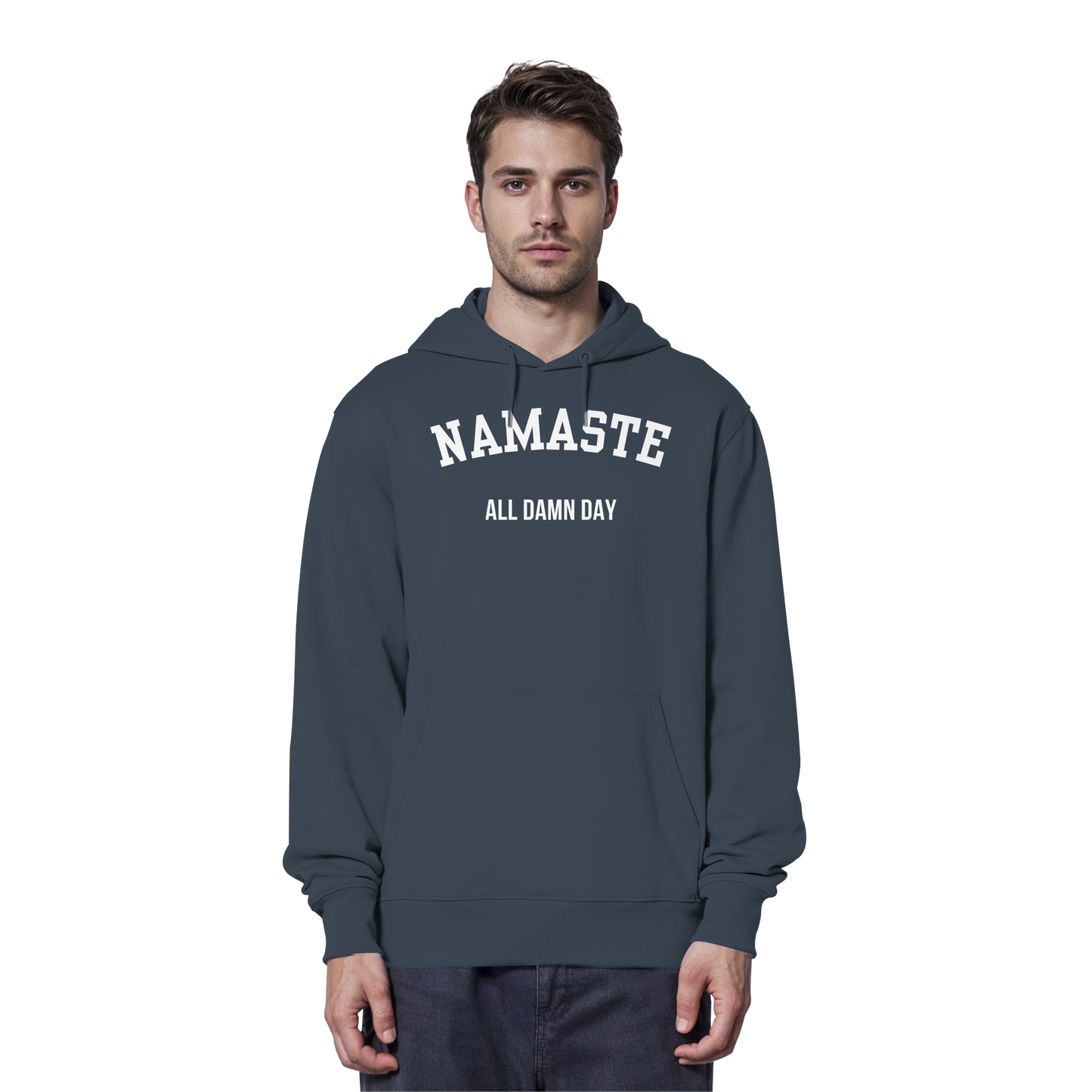 Namaste All Damn Day - Organic Hoodie