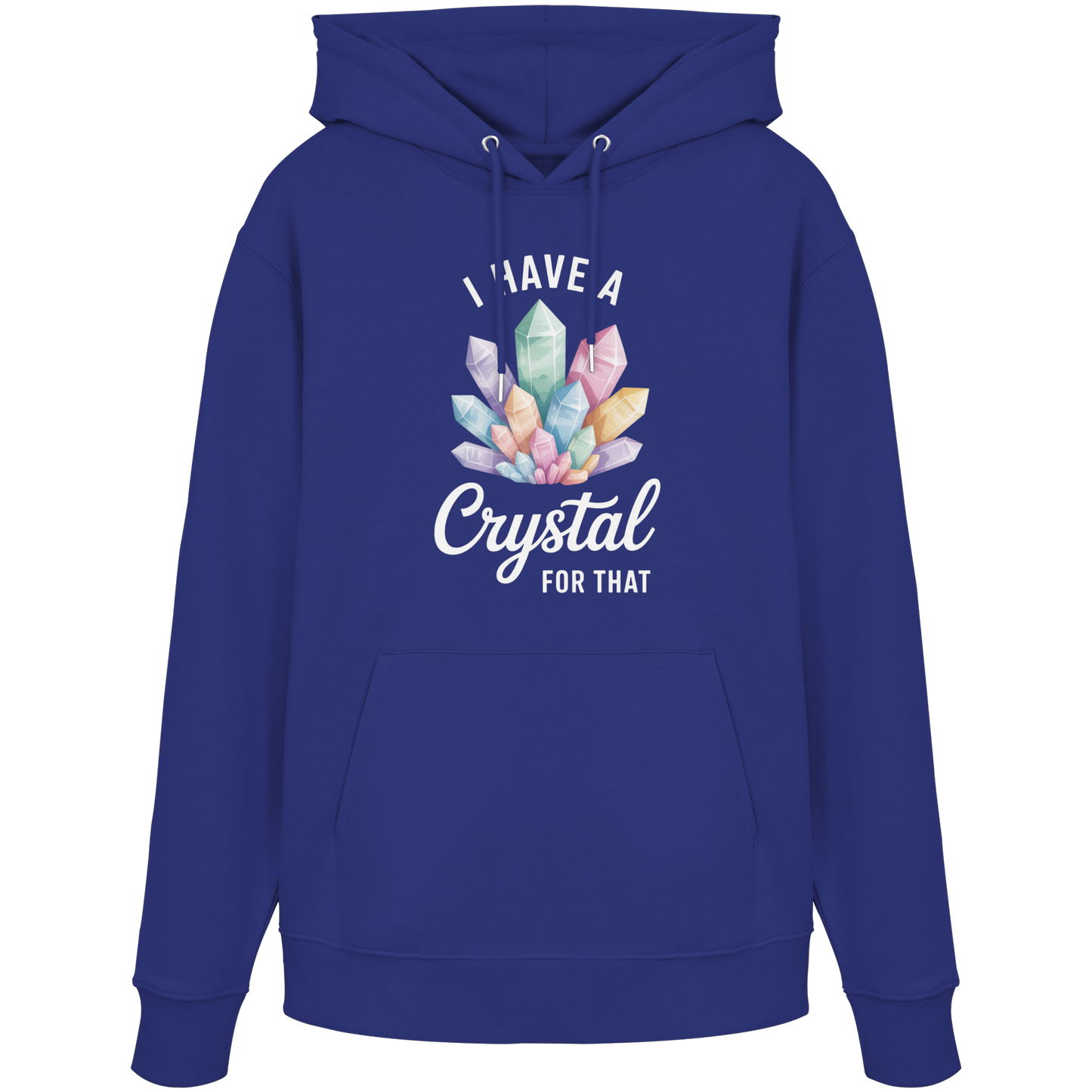 I Have a Crystal for that - Organic Hoodie