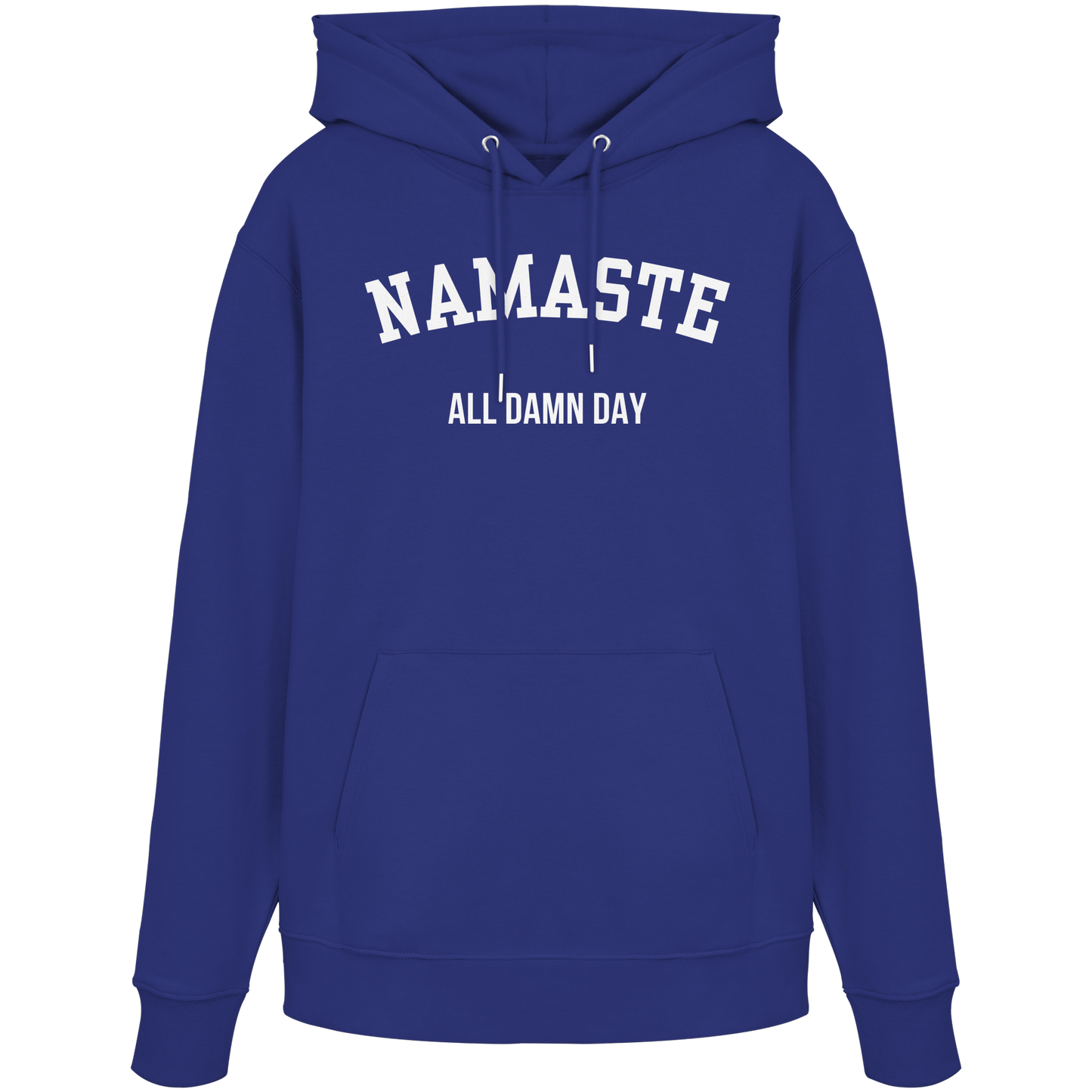 Namaste All Damn Day - Organic Hoodie
