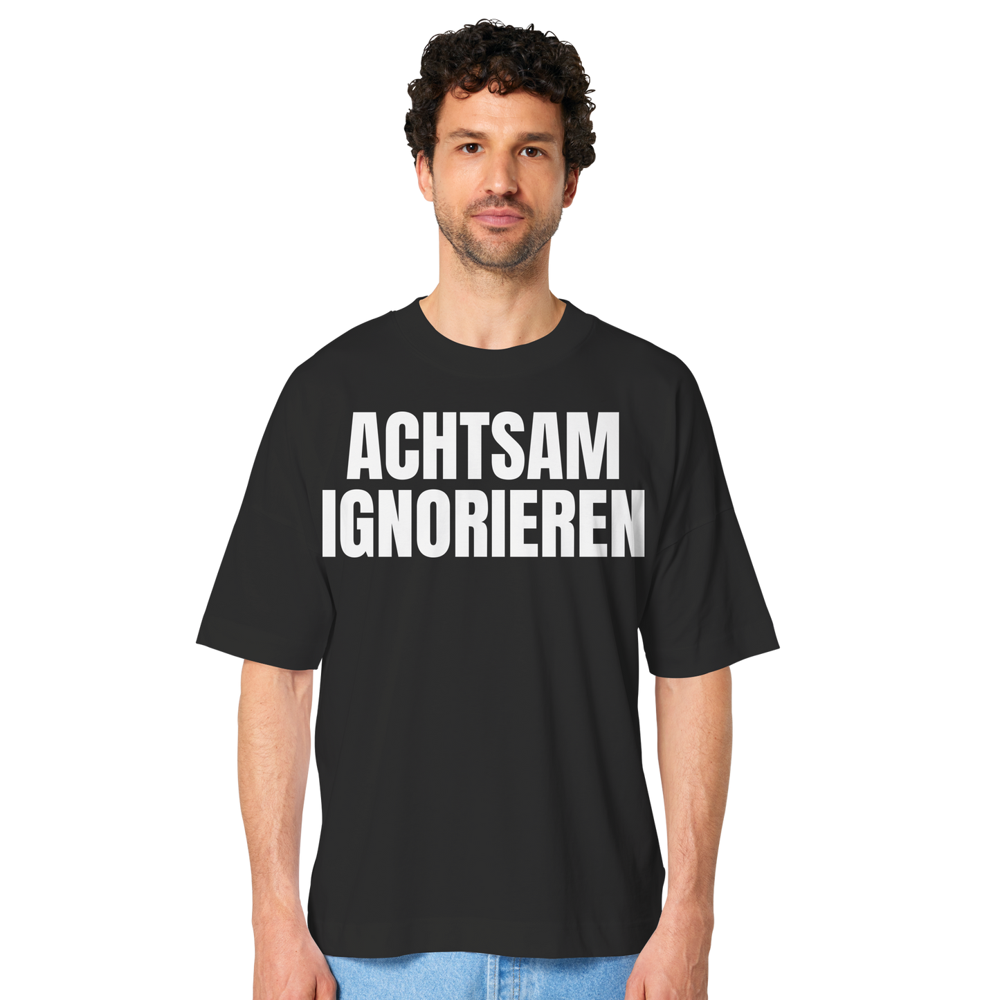 Achtsam Ignorieren Lustiger Spruch - Organic Oversize Shirt