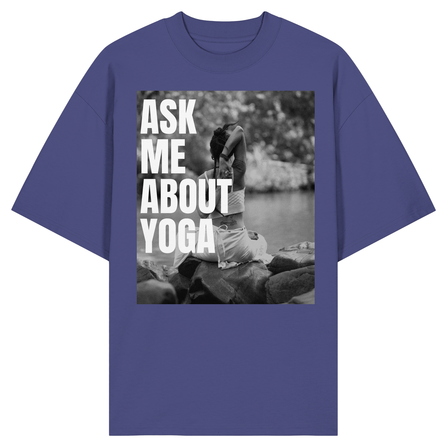 Ask Me About Yoga - Organic Oversize Shirt