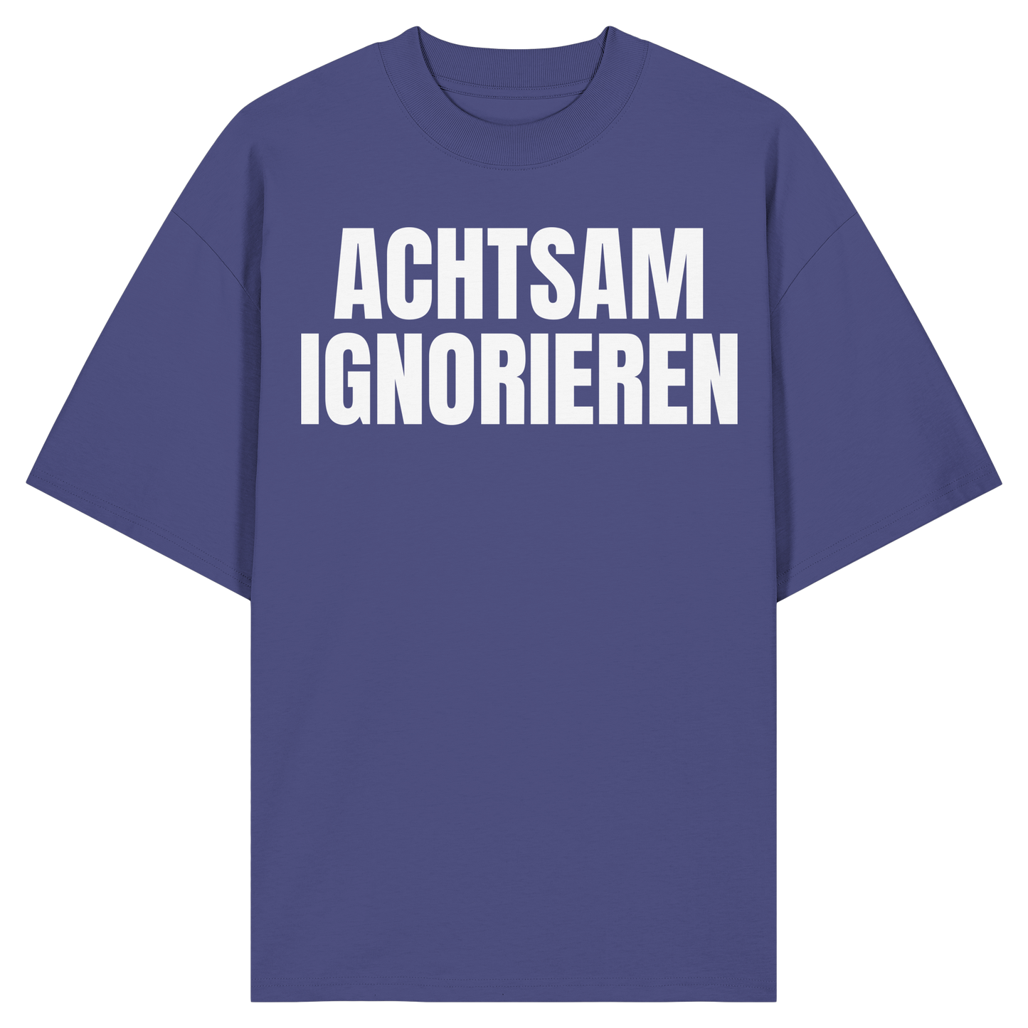 Achtsam Ignorieren Lustiger Spruch - Organic Oversize Shirt
