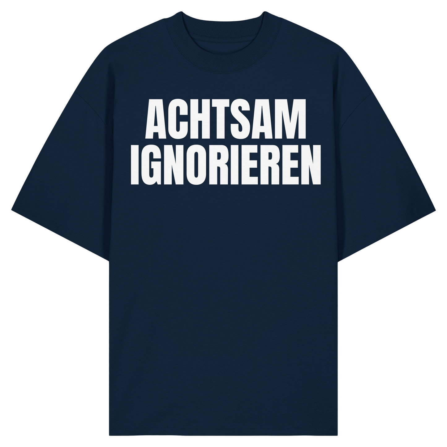 Achtsam Ignorieren Lustiger Spruch - Organic Oversize Shirt
