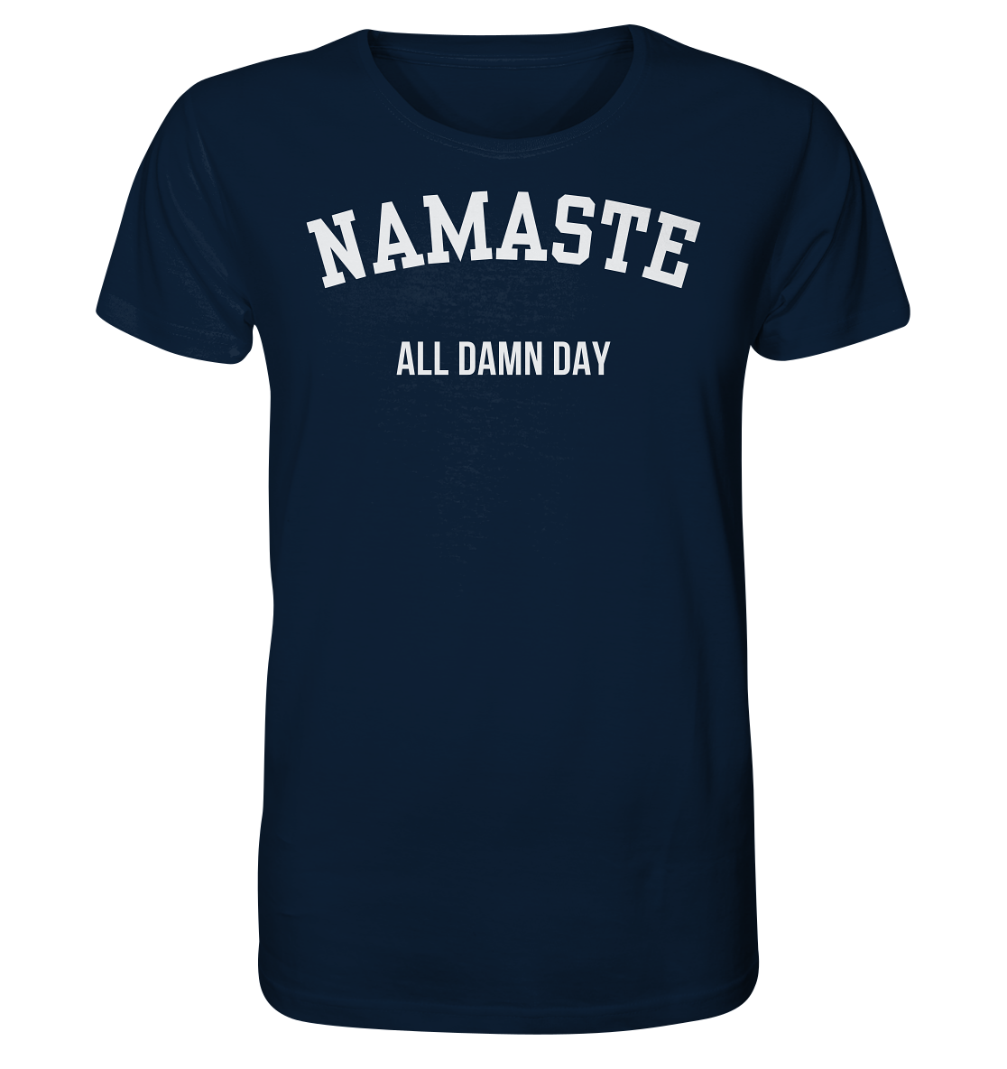 Namaste All Damn Day - Organic Shirt