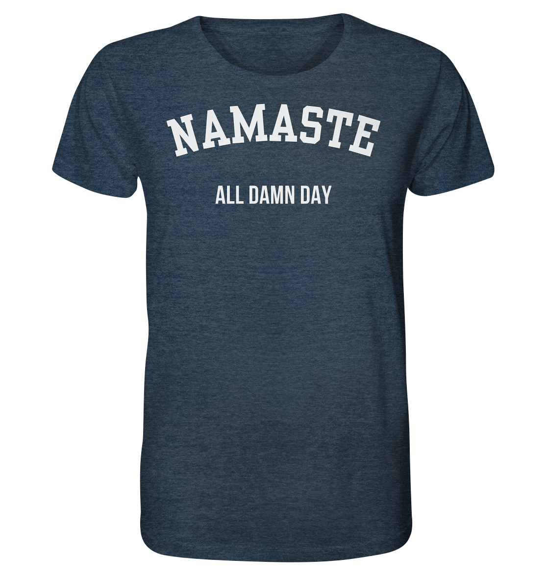 Namaste All Damn Day - Organic Shirt