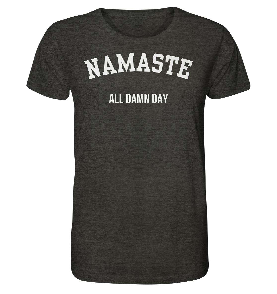Namaste All Damn Day - Organic Shirt