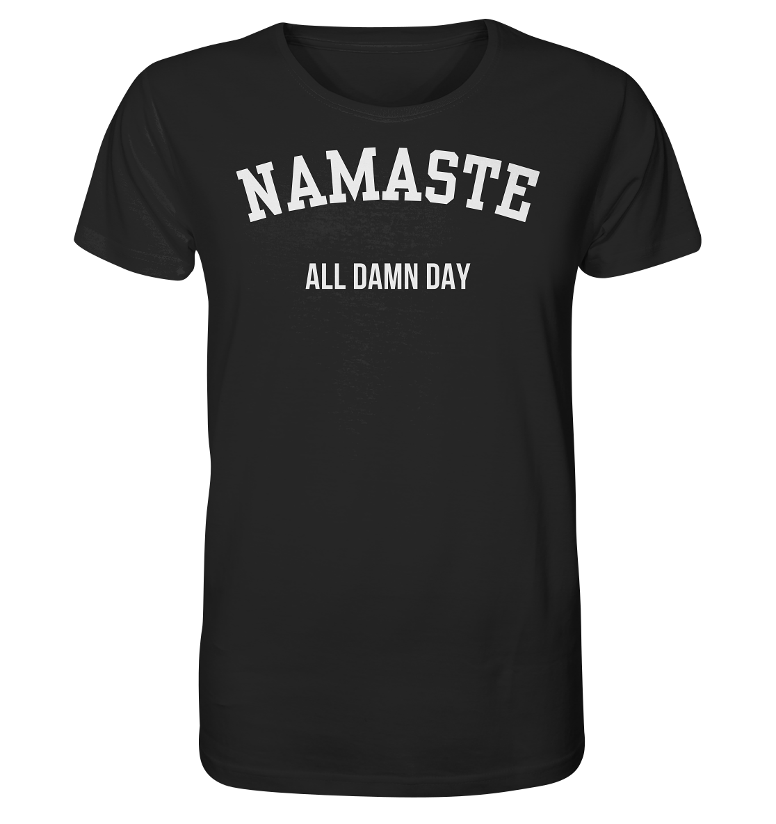 Namaste All Damn Day - Organic Shirt