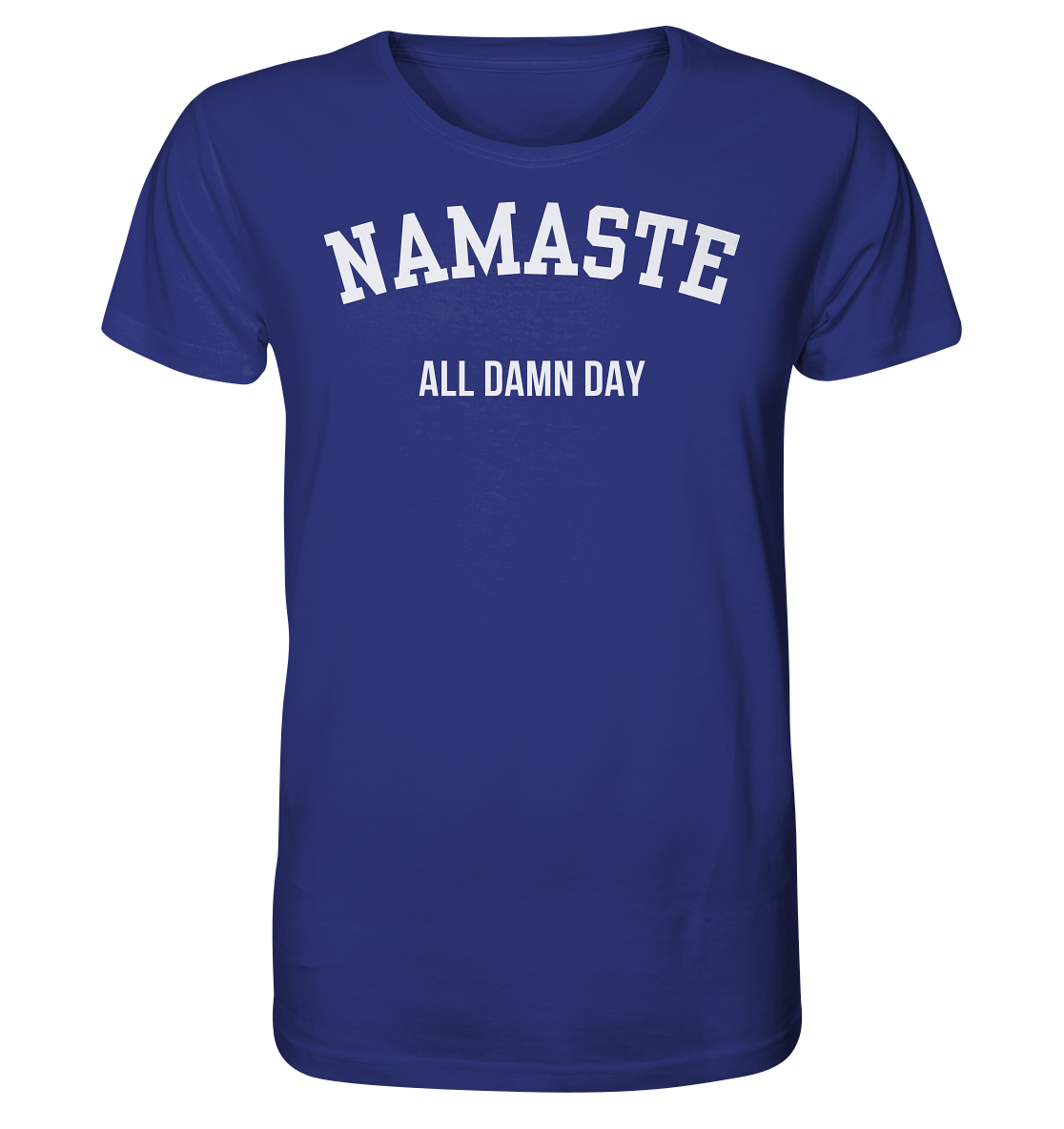 Namaste All Damn Day - Organic Shirt