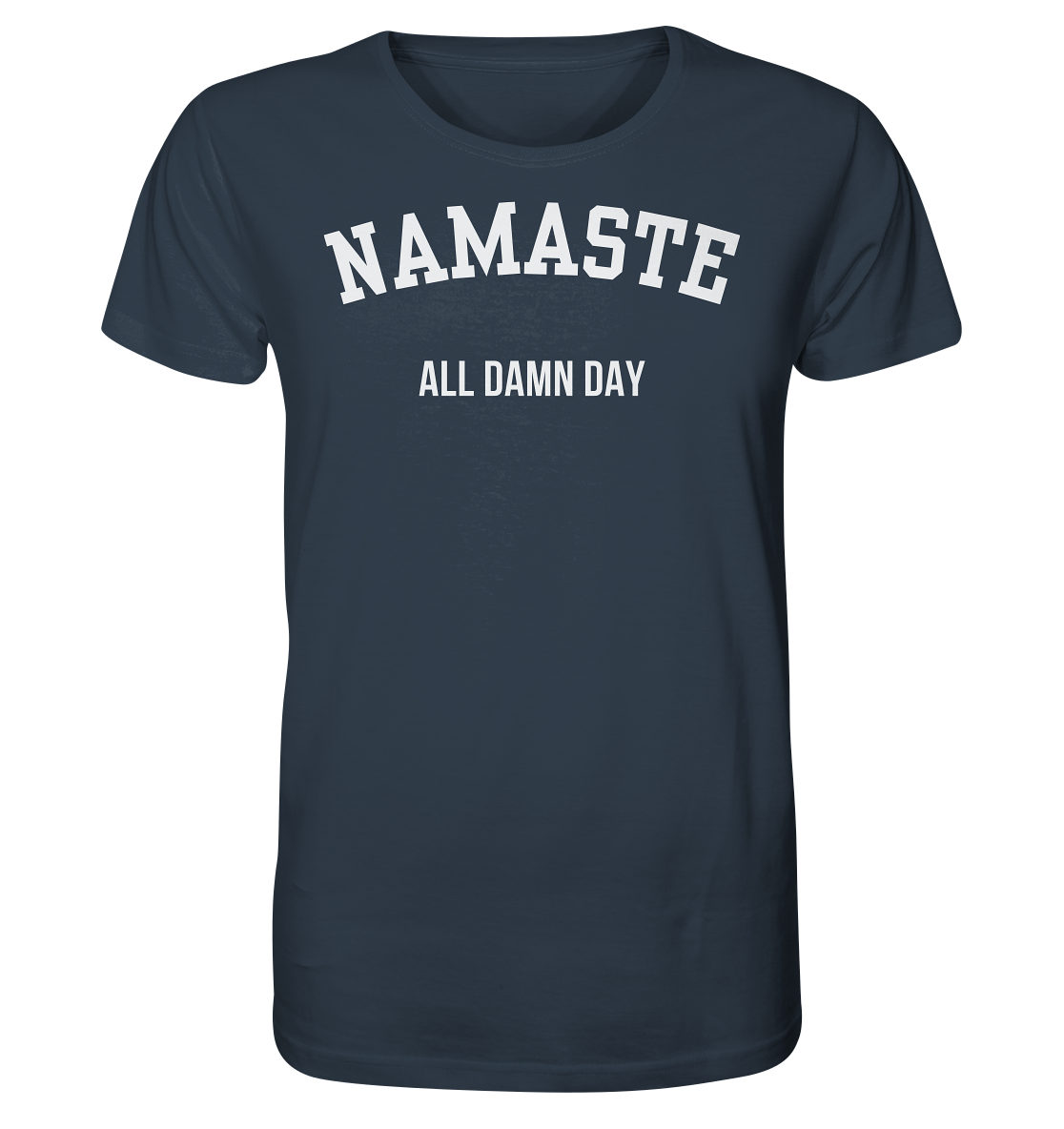 Namaste All Damn Day - Organic Shirt