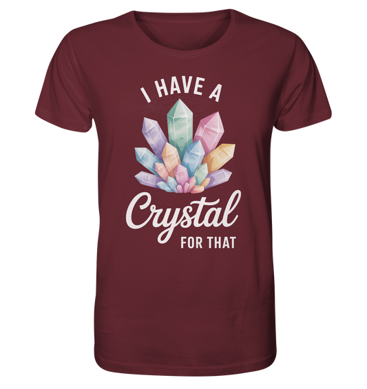 I Have a Crystal for that - Organic Shirt