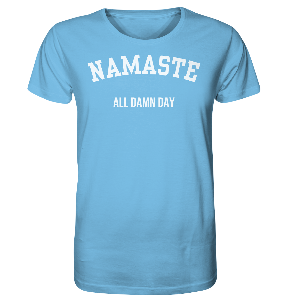Namaste All Damn Day - Organic Shirt