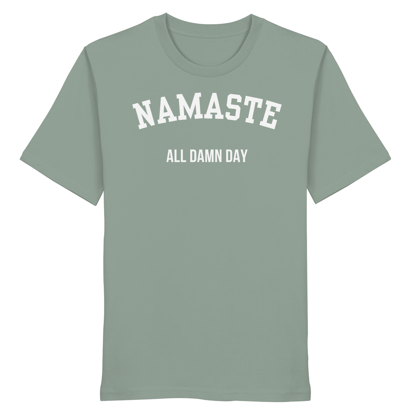 Namaste All Damn Day - Organic Shirt