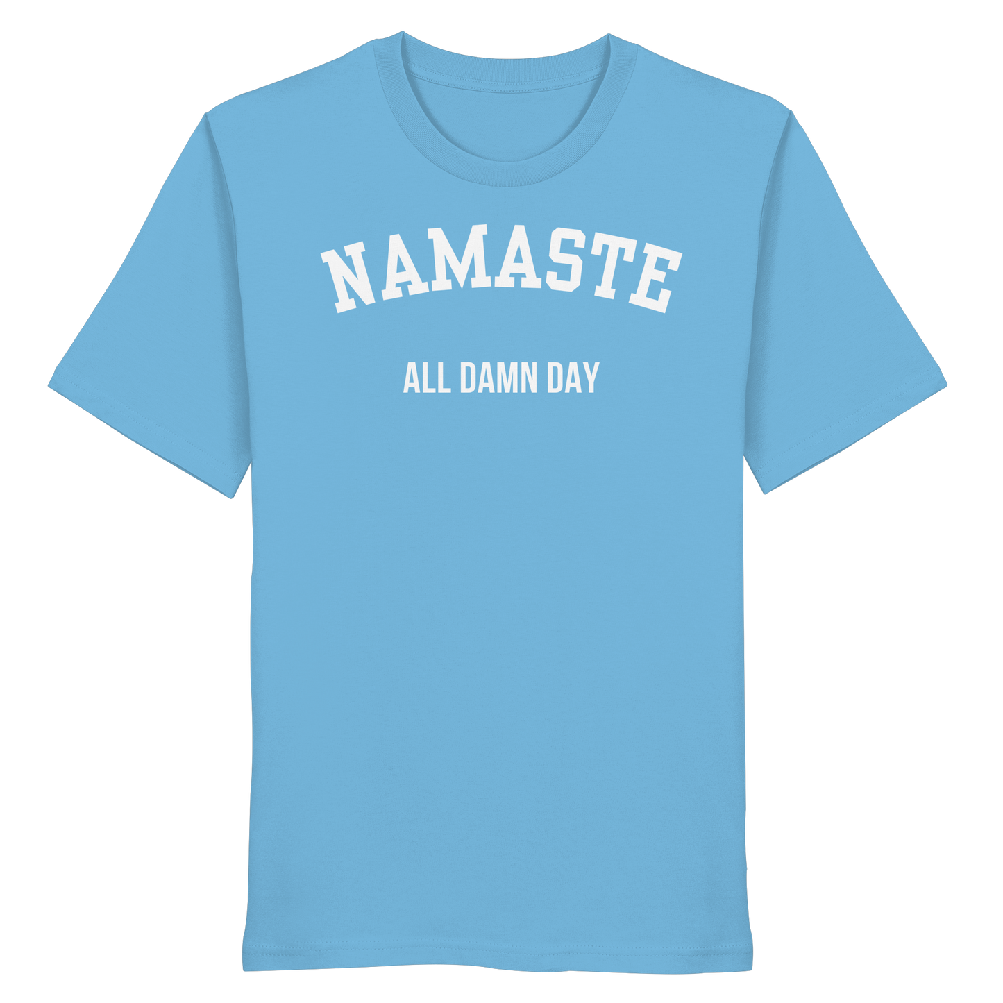 Namaste All Damn Day - Organic Shirt