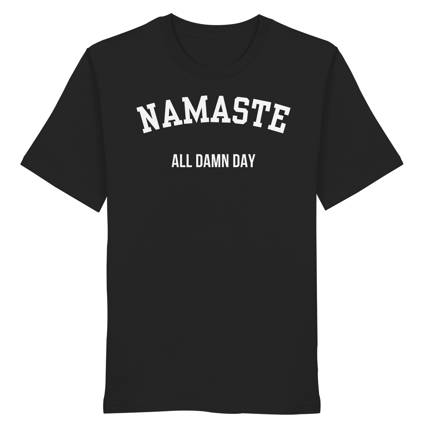 Namaste All Damn Day - Organic Shirt