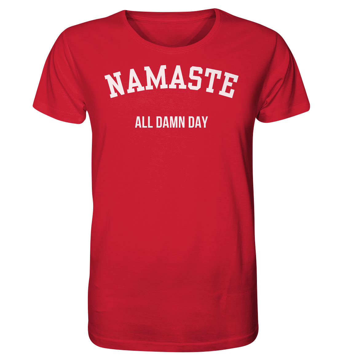 Namaste All Damn Day - Organic Shirt