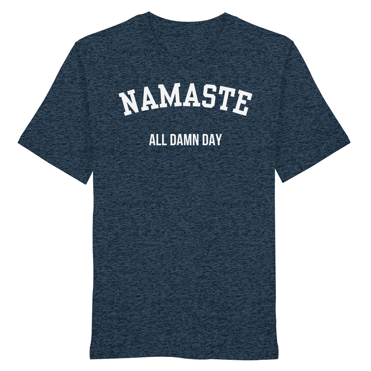 Namaste All Damn Day - Organic Shirt