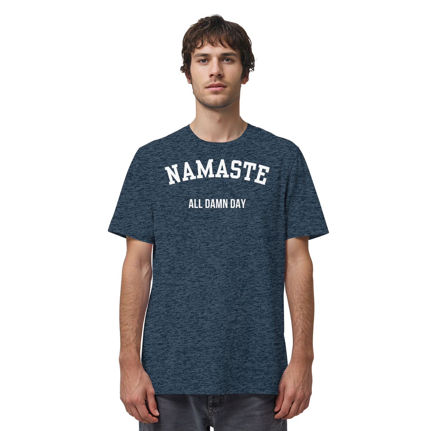 Namaste All Damn Day - Organic Shirt