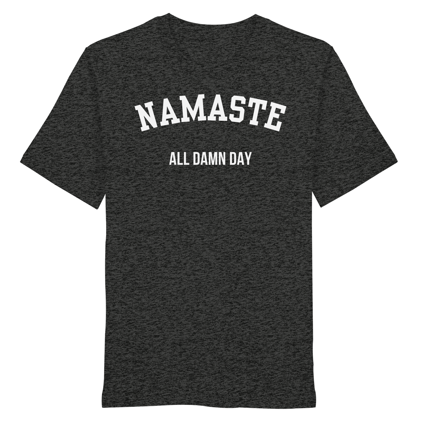 Namaste All Damn Day - Organic Shirt
