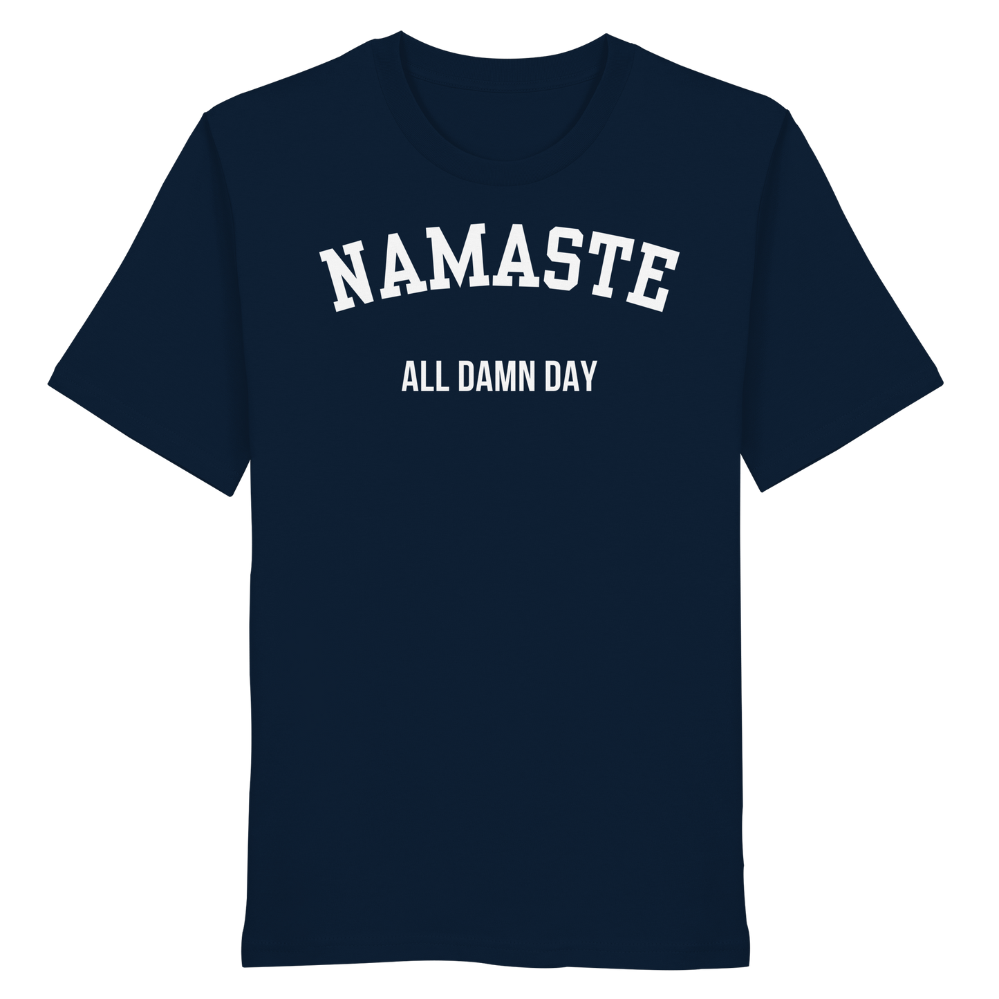 Namaste All Damn Day - Organic Shirt
