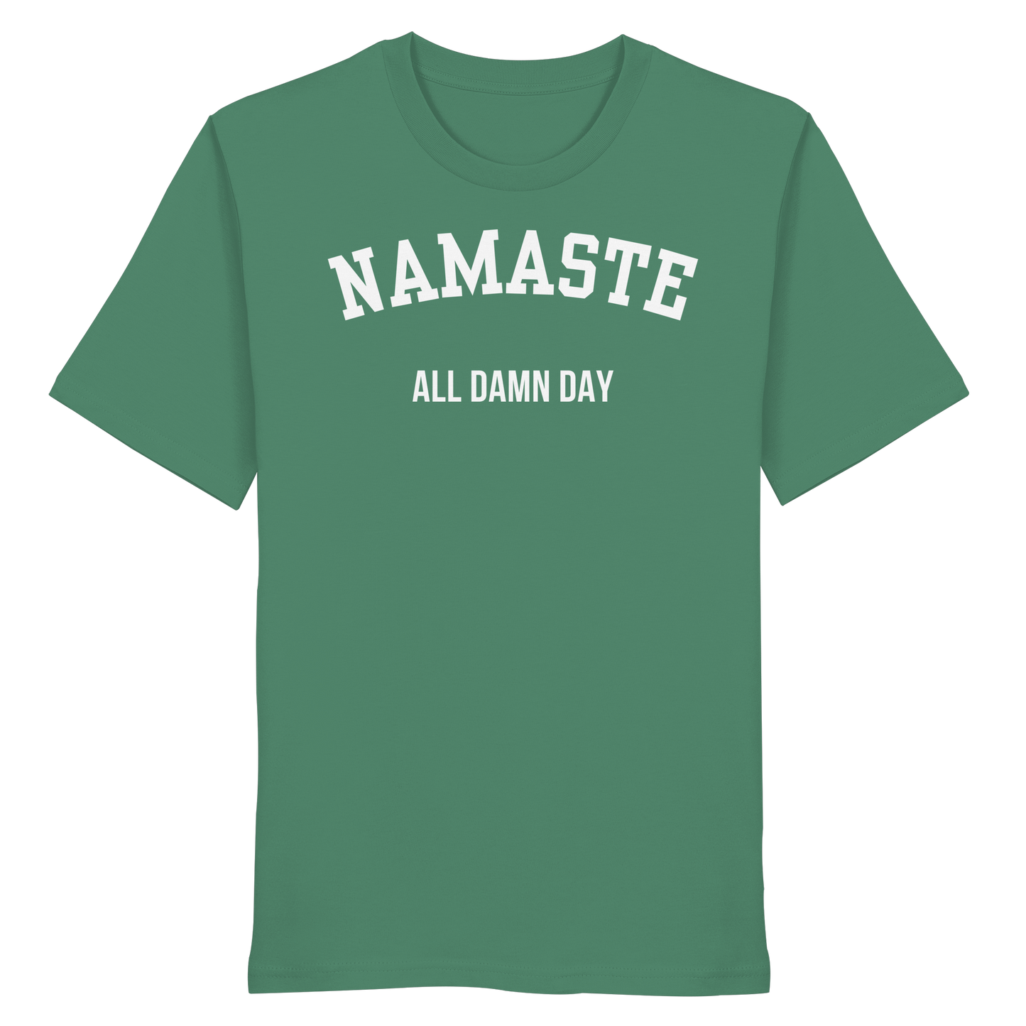 Namaste All Damn Day - Organic Shirt