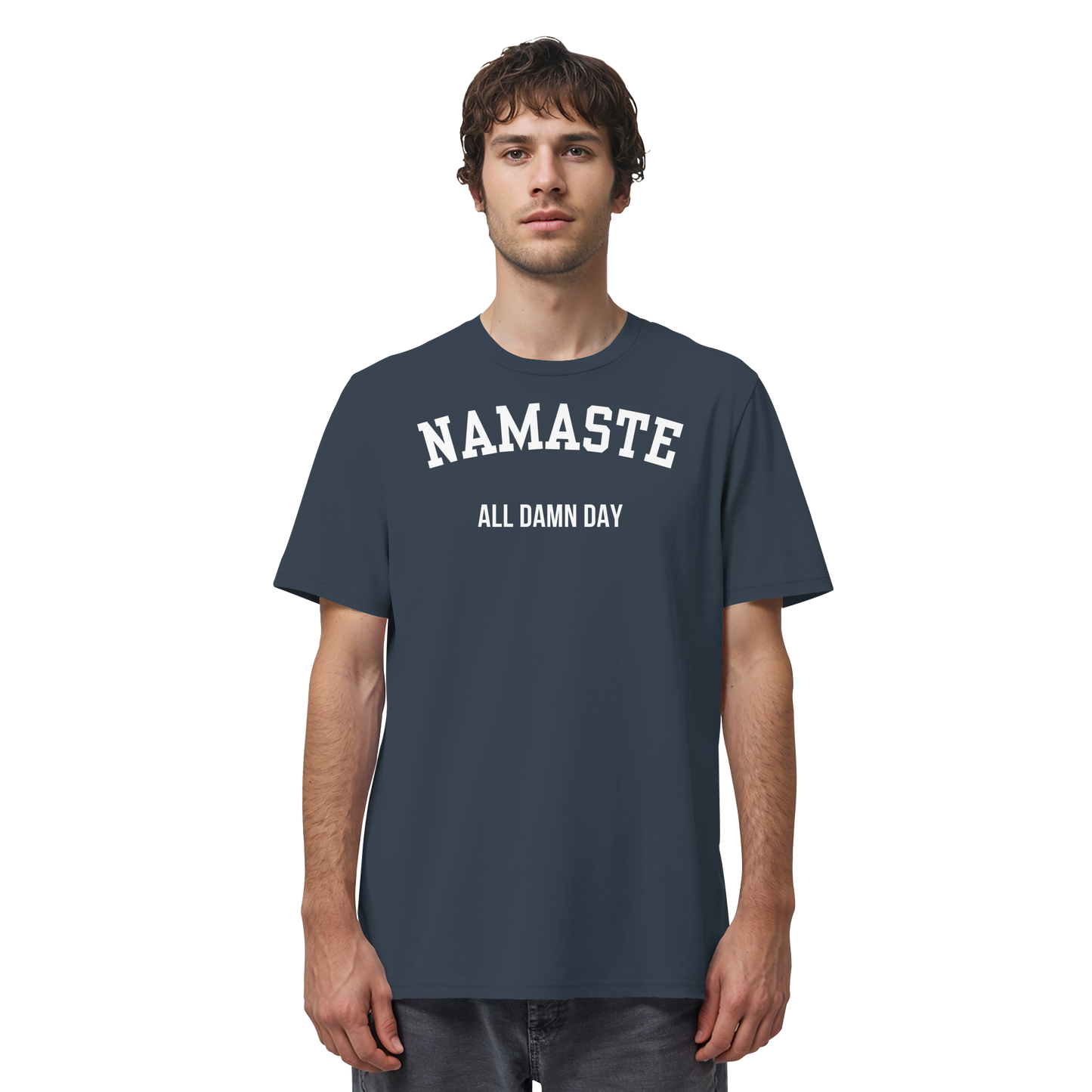 Namaste All Damn Day - Organic Shirt