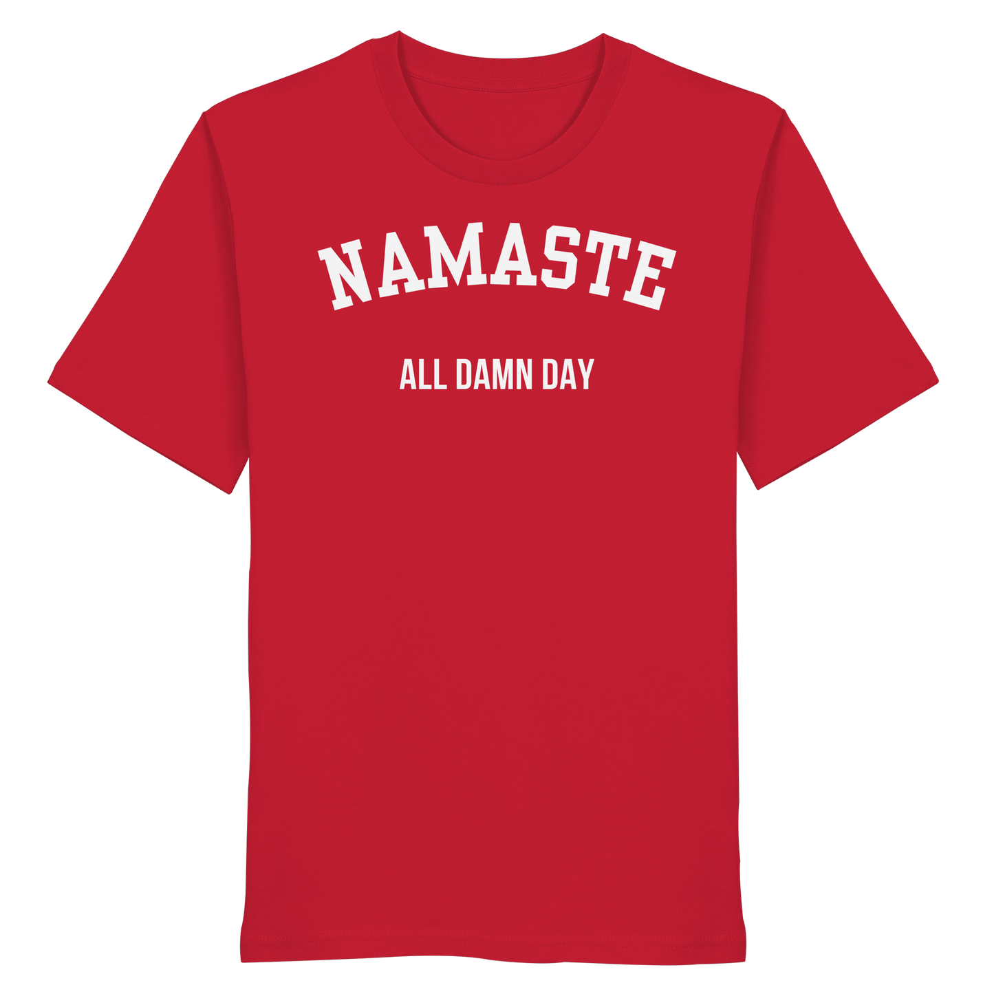 Namaste All Damn Day - Organic Shirt
