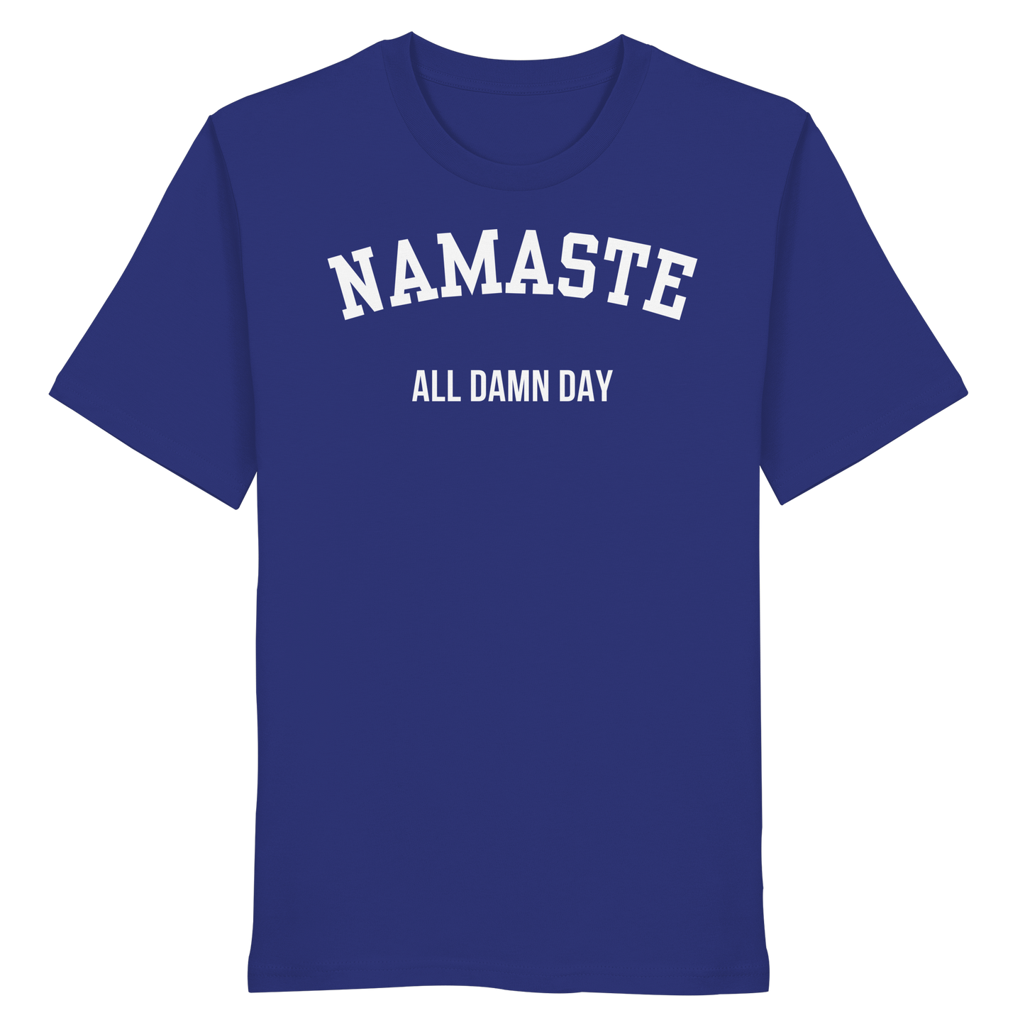 Namaste All Damn Day - Organic Shirt