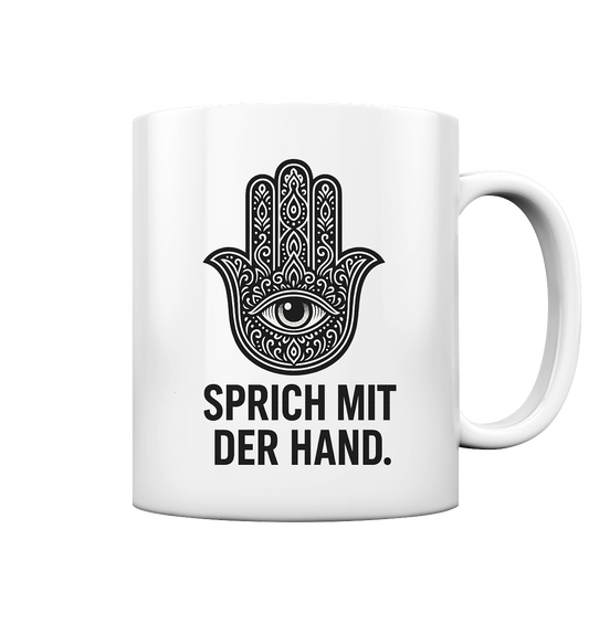 Sprich mit der Hand. - Tasse glossy